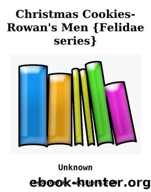 Christmas Cookies- Rowan's Men {Felidae series} by Unknown