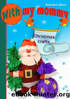 Christmas Crafts. With My Mommy 3 by Selenka