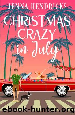 Christmas Crazy in July: Christmas Only Comes Once A Year by Jenna Hendricks