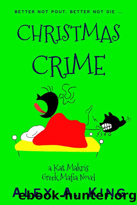 Christmas Crime: A Kat Makris Greek Mafia Novel by Alex A. King