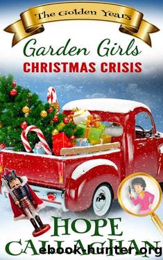Christmas Crisis: A Garden Girls Cozy Mystery Novel (Garden Girls - The Golden Years Mystery Series Book 2) by Hope Callaghan