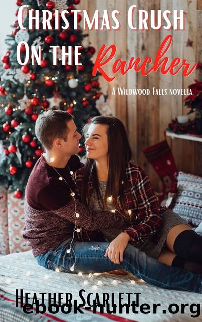 Christmas Crush on the Rancher by Heather Scarlett