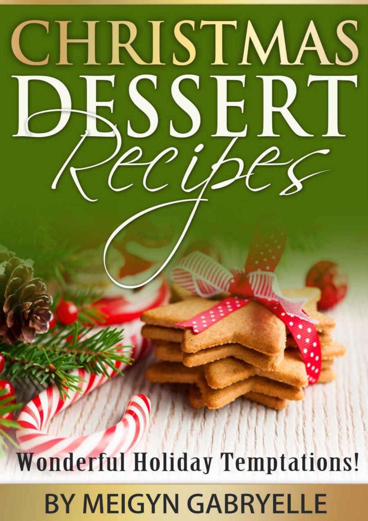 Christmas Dessert Recipes: Wonderful Holiday Temptations! by Meigyn Gabryelle