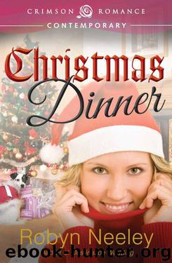 Christmas Dinner (Crimson Romance) by Neeley Robyn