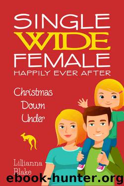 Christmas Down Under (Single Wide Female: Happily Ever After #1) by Lillianna Blake