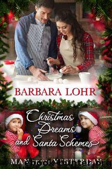 Christmas Dreams and Santa Schemes (Man from Yesterday Book 7) by Barbara Lohr