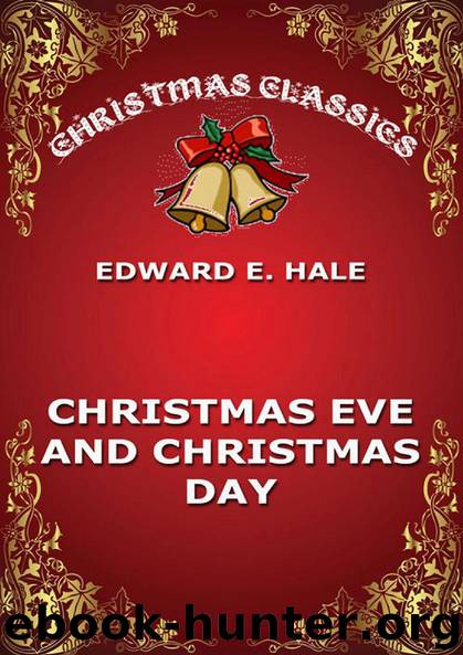 Christmas Eve And Christmas Day by Edward Everett Hale