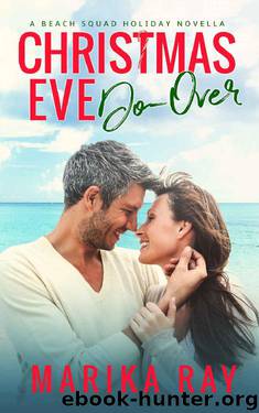 Christmas Eve Do-Over: A Holiday Novella (Beach Squad Book 7) by Marika Ray