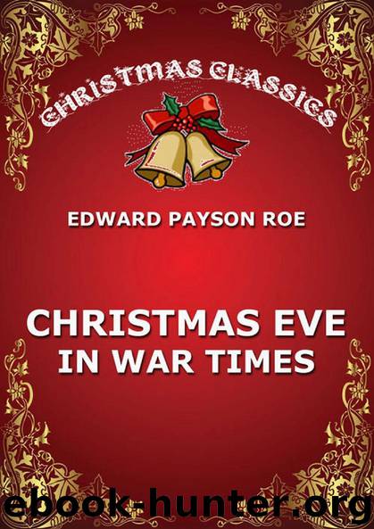Christmas Eve In War Times by Edward Payson Roe