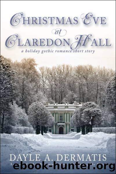Christmas Eve at Claredon Hall by Dayle A. Dermatis