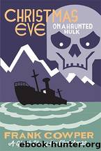 Christmas Eve on a Haunted Hulk_A Ghost Story for Christmas_Seth's Christmas Ghost Stories by Frank Cowper
