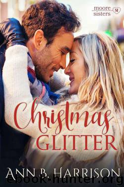 Christmas Glitter (The Moore Sisters of Montana Book 1) by Ann B. Harrison
