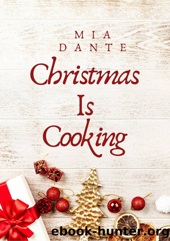 Christmas Is Cooking: A Complete Holiday cookbook with whole recipes for Thanksgiving and Christmas celebration, meals, dishes and recipes for the whole family by Mia Dante