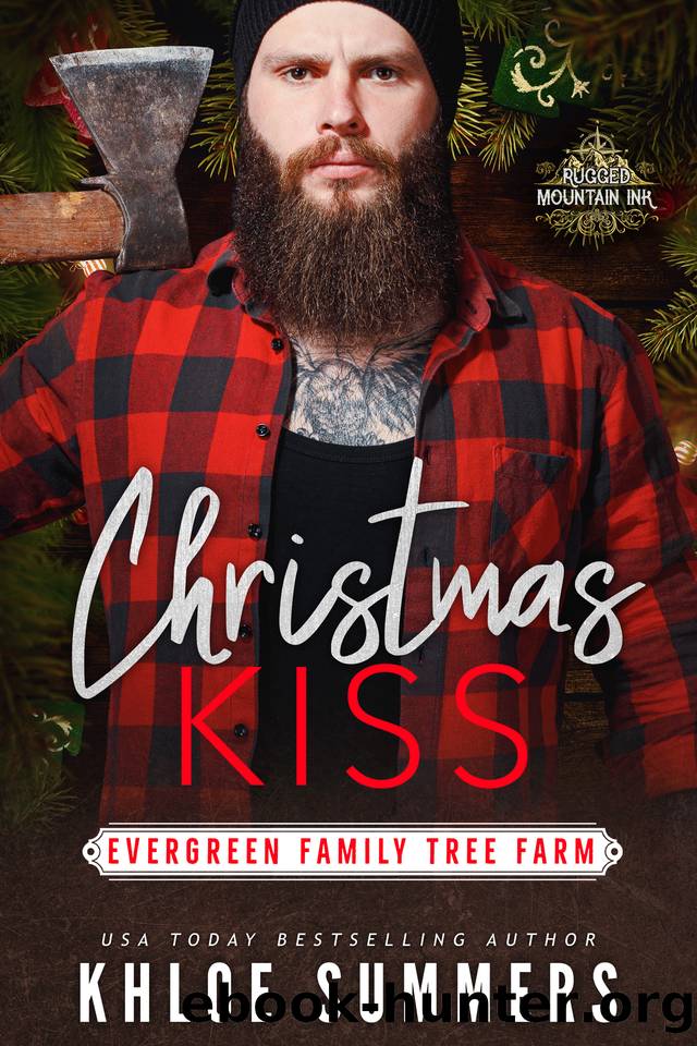 Christmas Kiss: Evergreen Family Tree Farm (Rugged Mountain Ink) by Khloe Summers