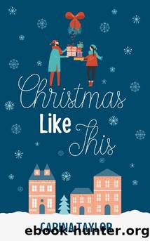 Christmas Like This: A Romantic Comedy (A Love Like This Book 2) by Carina Taylor