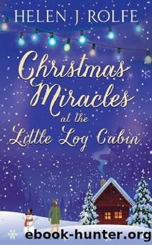 Christmas Miracles at the Little Log Cabin by Helen J. Rolfe