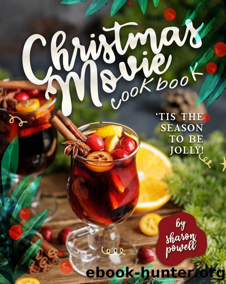 Christmas Movie Cookbook: 'Tis The Season to Be Jolly! by Sharon Powell
