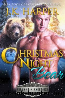 Christmas Night Bear (Silvertip Shifters Books 7) by J.K. Harper