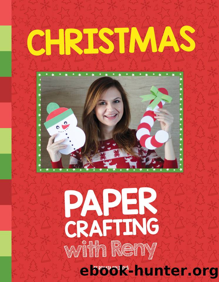 Christmas Paper Crafting With Reny: 30 super easy paper crafts for Christmas season by Kolibova Renata & Koliba Tomas