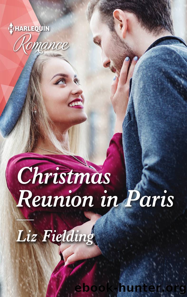 Christmas Reunion in Paris--A captivating Christmas romance to fall in love with! by Liz Fielding