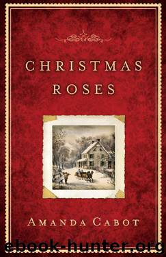 Christmas Roses by Amanda Cabot