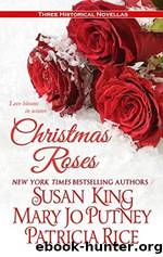 Christmas Roses: Love Blooms in Winter by Susan King Mary Jo Putney Patricia Rice