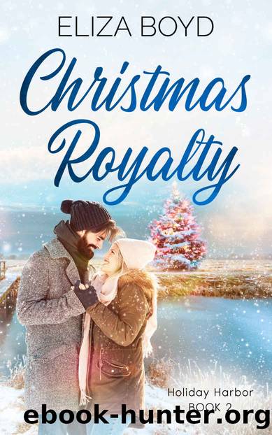 Christmas Royalty: A Clean, Christian Romance (Holiday Harbor: A Christmas Series Book 2) by Eliza Boyd