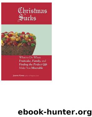 Christmas Sucks by Joanne Kimes author of Pregnancy Sucks Pregnancy Sucks for Men & Dating Sucks;
