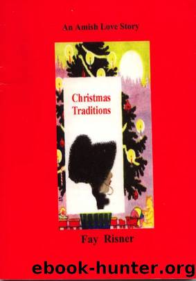 Christmas Traditions-An Amish Love Story by Fay Risner