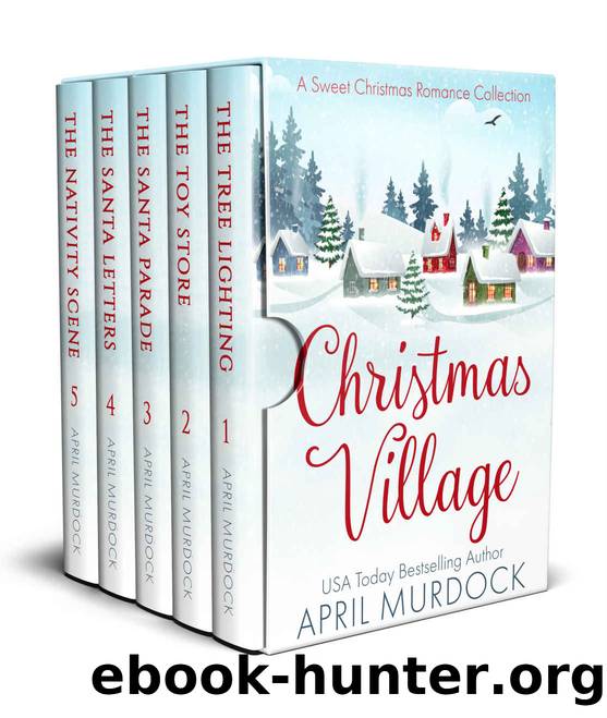 Christmas Village: A Sweet Collection of Christmas Romance by Murdock April