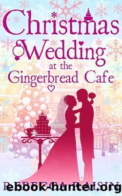 Christmas Wedding at the Gingerbread CafÃ© (The Gingerbread Cafe - Book 3) by Rebecca Raisin