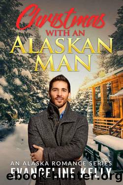 Christmas With An Alaskan Man (An Alaskan Romance Series Book 3) by Evangeline Kelly