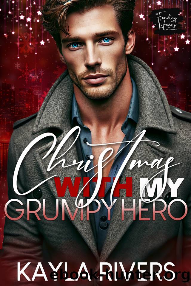 Christmas With My Grumpy Hero: Feuding Hearts Christmas by Rivers Kayla