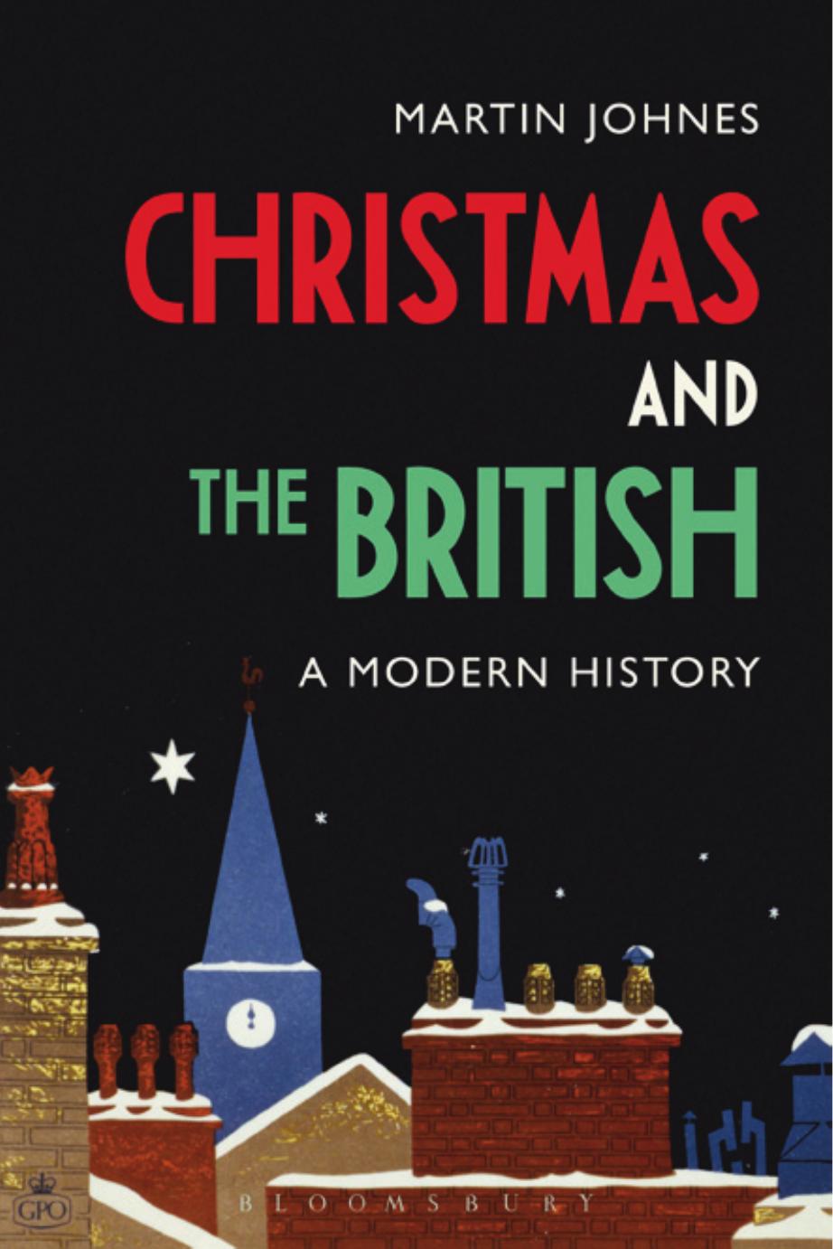 Christmas and the British: A Modern History by Martin Johnes