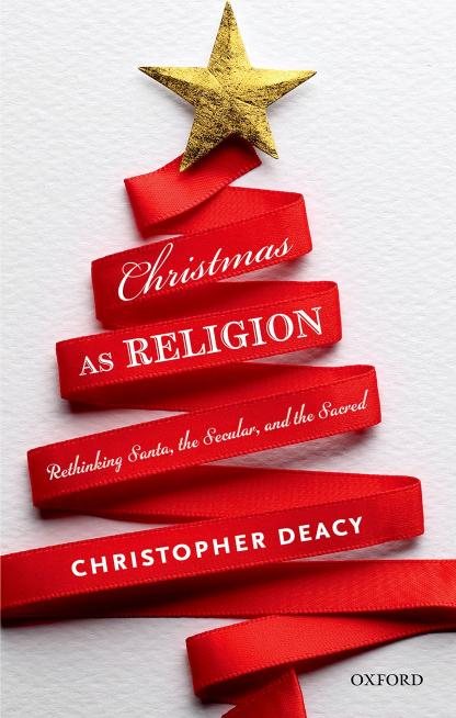 Christmas as Religion: The Relationship between Sacred and Secular by Unknow