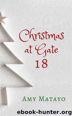 Christmas at Gate 18 by Amy Matayo