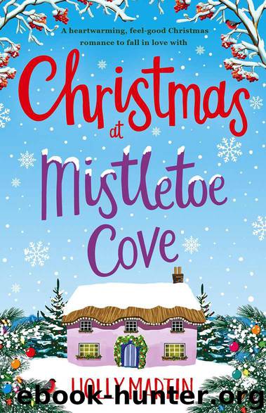 Christmas at Mistletoe Cove: A heartwarming, feel good Christmas romance to fall in love with by Holly Martin