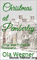 Christmas at Pemberley: Pride and Prejudice Novelette by Ola Wegner