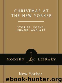 Christmas at The New Yorker: Stories, Poems, Humor, and Art (Modern Library) by New Yorker
