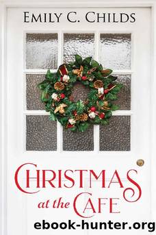 Christmas at the CafÃ©: A Holiday Romance (Silver Creek Christmas Book 2) by Emily Childs