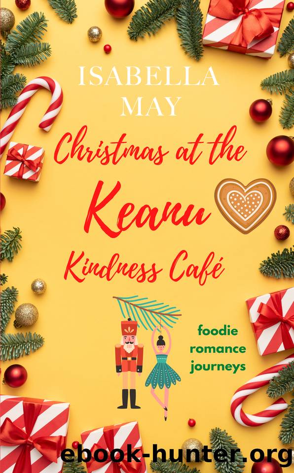 Christmas at the Keanu Kindness CafÃ©: A delicious laugh-out-loud, feel-good romantic comedy - perfect for the holidays... (Foodie Romance Journeys) by May Isabella