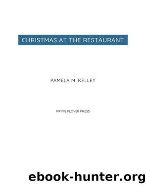 Christmas at the Restaurant by Pamela M. Kelley