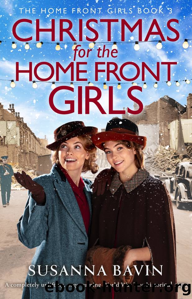 Christmas for the Home Front Girls: A completely uplifting, page-turning World War Two historical saga by Bavin Susanna