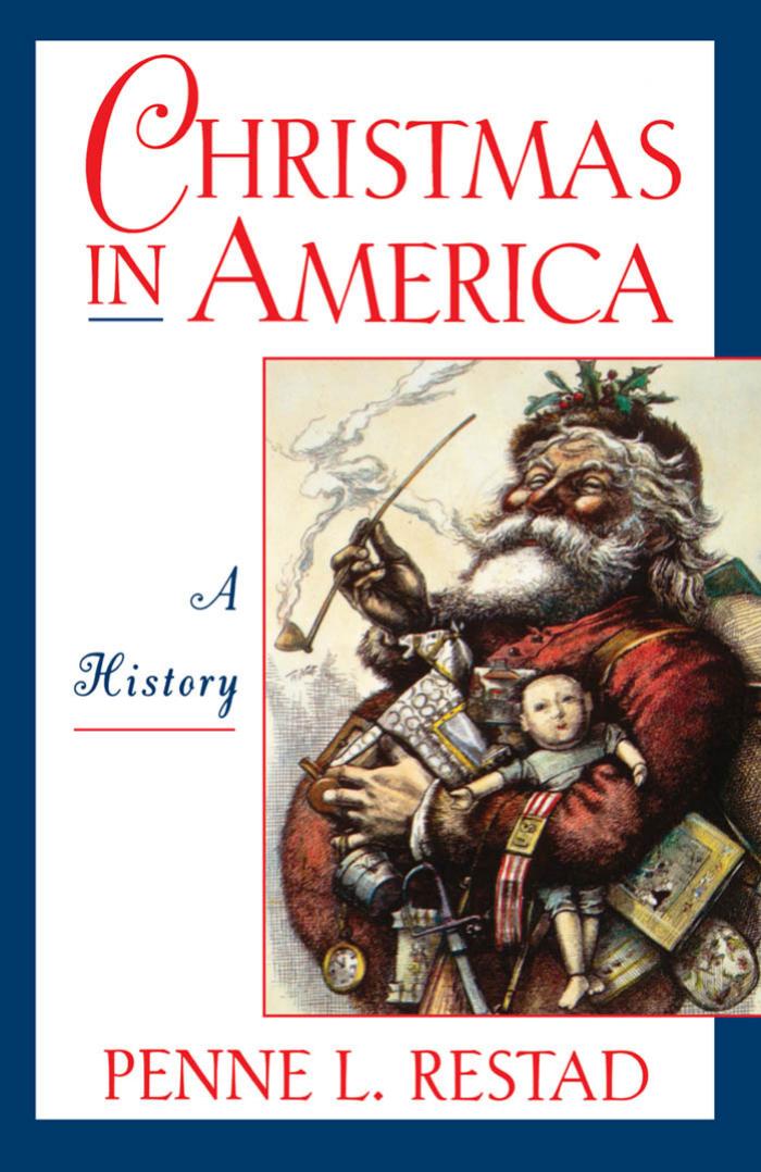 Christmas in America: A History by Penne L. Restad