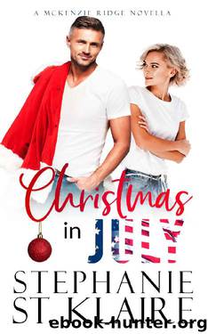 Christmas in July: A McKenzie Ridge Novella (McKenzie Ridge Novella Series) by Stephanie St. Klaire