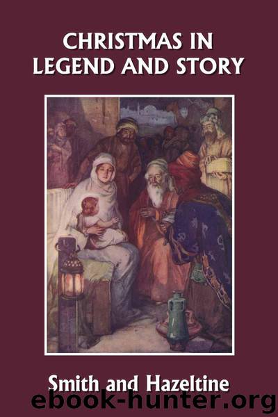 Christmas in Legend and Story, Illustrated Edition (Yesterday's Classics) by Smith Elva S
