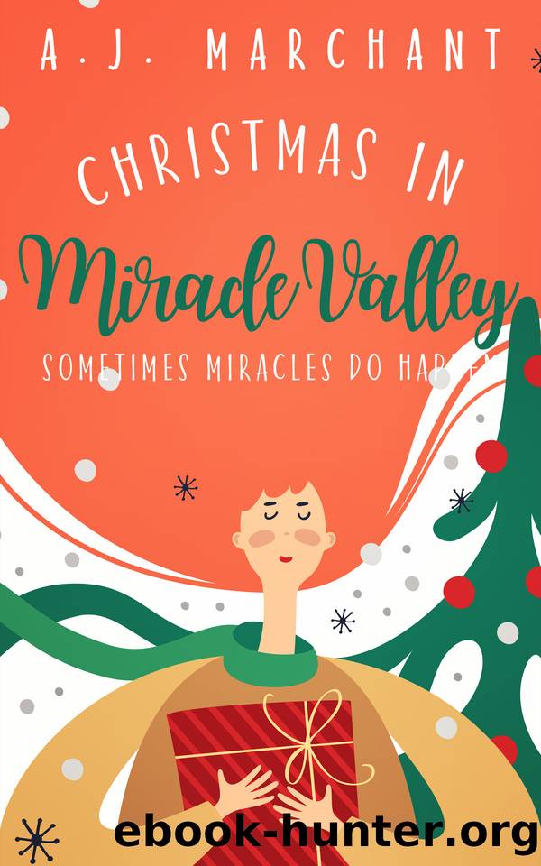 Christmas in Miracle Valley: A Romantic Comedy by A.J. Marchant