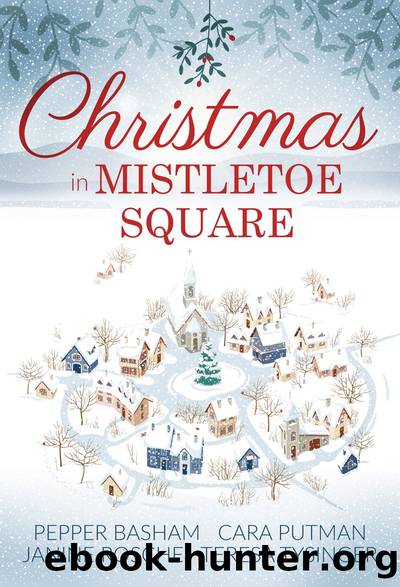 Christmas in Mistletoe Square by Cara Putman & Cara Putman & Janine Rosche & Teresa Tysinger