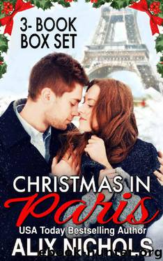 Christmas in Paris: a collection of 3 sweetly naughty Christmas romance books 2017 by Alix Nichols