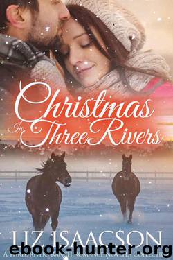 Christmas in Three Rivers: Three Rivers Ranch Romance Novella Collection by Isaacson Liz & Johnson Elana